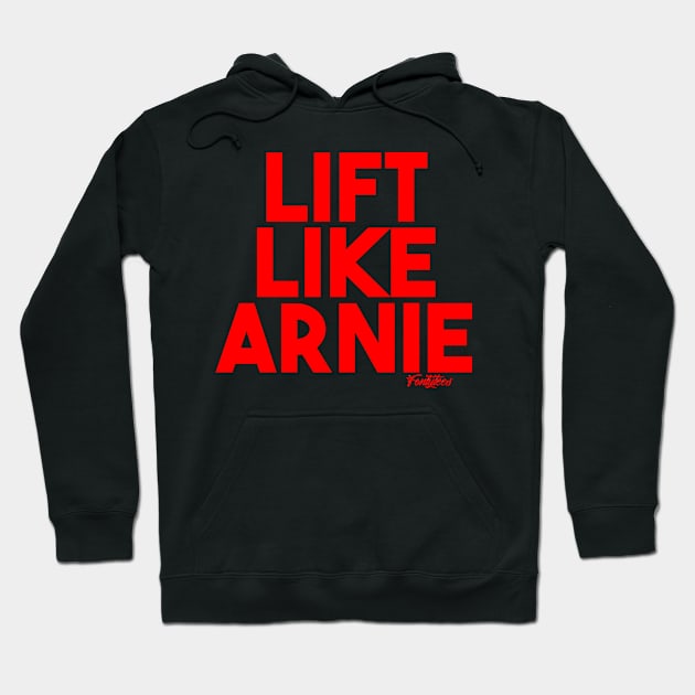 LIFT LIKE ARNIE Hoodie by fontytees